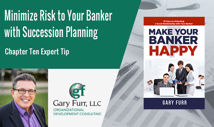 Minimize Risk to Your Banker with Succession Planning