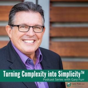 Gary Furr Turning Complexity into Simplicty