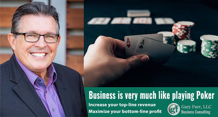 Business is very much like playing Poker